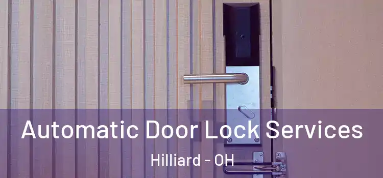 Automatic Door Lock Services Hilliard - OH