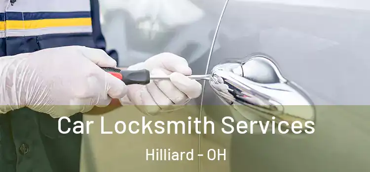 Car Locksmith Services Hilliard - OH