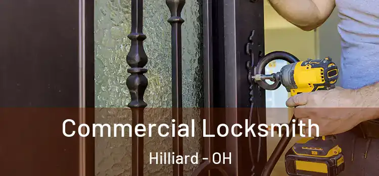 Commercial Locksmith Hilliard - OH