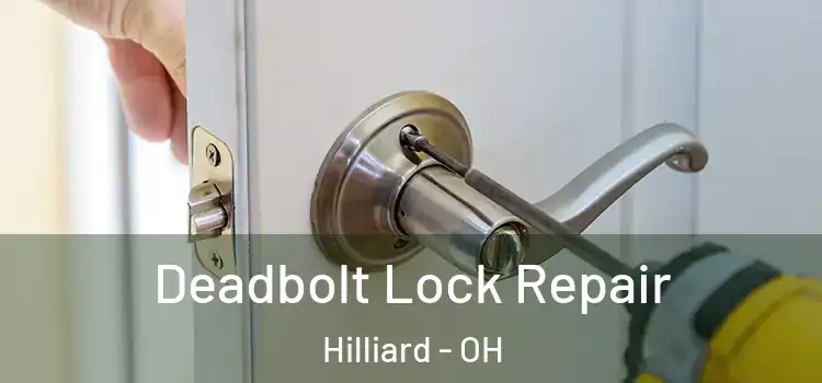 Deadbolt Lock Repair Hilliard - OH