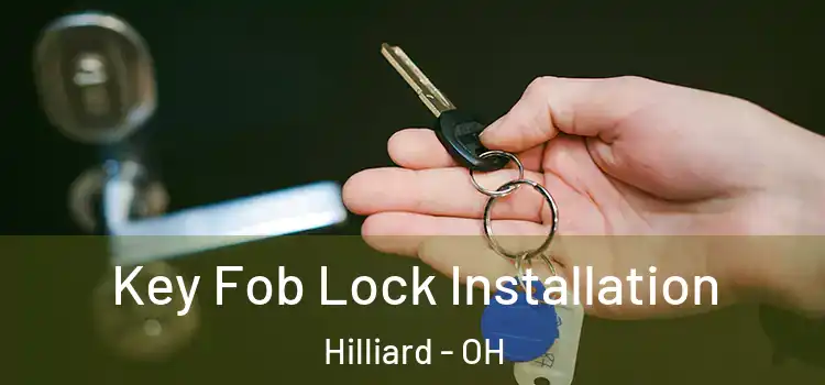 Key Fob Lock Installation Hilliard - OH
