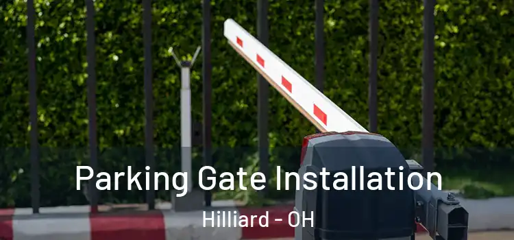 Parking Gate Installation Hilliard - OH