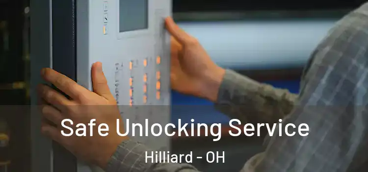 Safe Unlocking Service Hilliard - OH